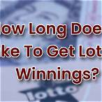 how long does it take to get lottery winnings